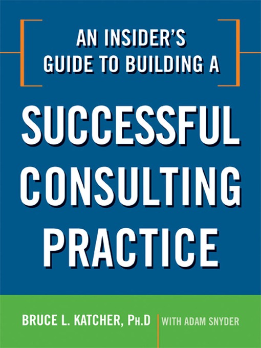 Cover image for An Insider's Guide to Building a Successful Consulting Practice